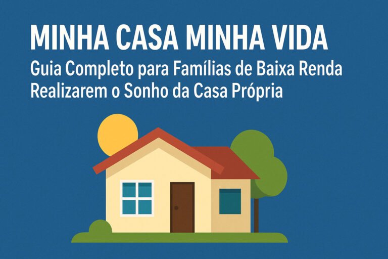 Minha Casa Minha Vida: Guia Completo para Realizar o Sonho da Casa Própria